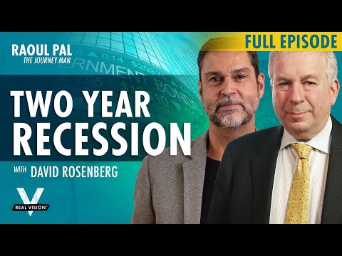 Raoul Pal & David Rosenberg: The Two-Year Recession