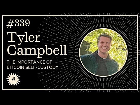 The Importance of Bitcoin Self-Custody with Tyler Campbell