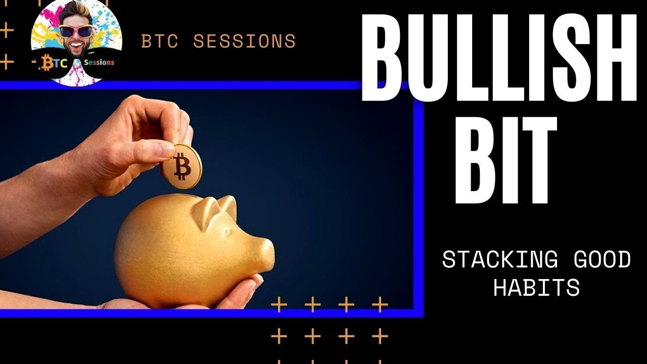 BULLISH BIT: Stacking Good Habits